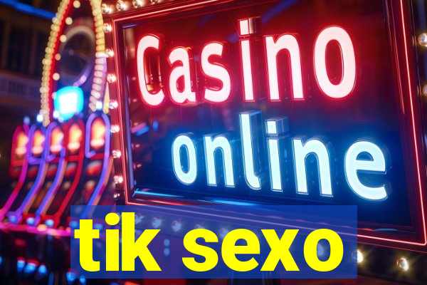 tik sexo